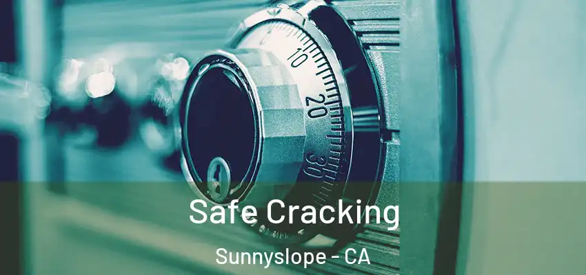  Safe Cracking Sunnyslope - CA