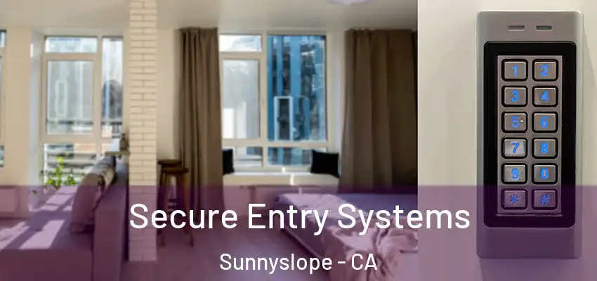 Secure Entry Systems Sunnyslope - CA